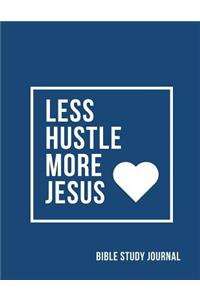 Less Hustle More Jesus Bible Study Journal