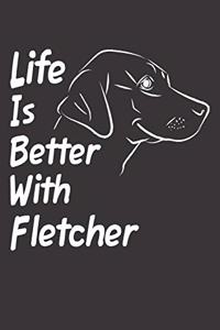 Life Is Better With Fletcher