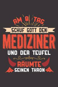 Am 8. Tag Schuf Gott Den Mediziner Und Der Teufel Räumte Seinen Thron