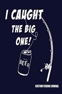 I Caught The Big One Beer Custom Fishing Journal