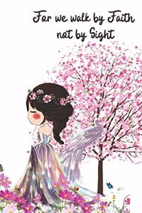 For We Walk by Faith Not by Sight