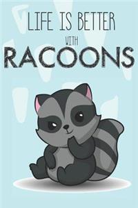 Life Is Better With Racoons