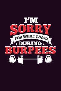 I'M sorry For What I said During Burpees