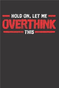 Overthinking Overthink Anxiety Sarcastic Notebook Journal