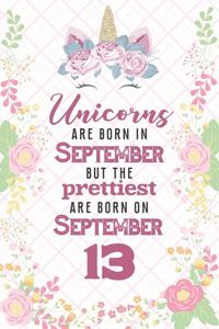 Unicorns Are Born In September But The Prettiest Are Born On September 13