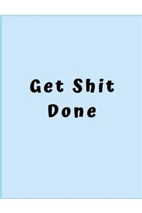 Get shit done