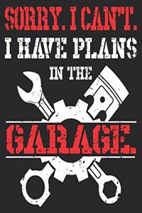 Sorry. I Can't. I Have Plans In The Garage.