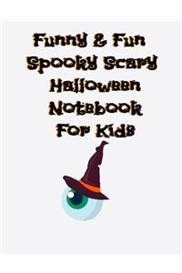 Funny & Fun Spooky Scary Halloween Notebook For Kids