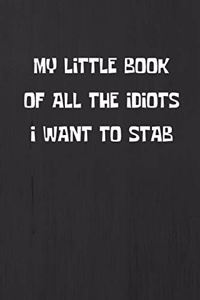 My Little Book Of All The Idiots I Want To Stab