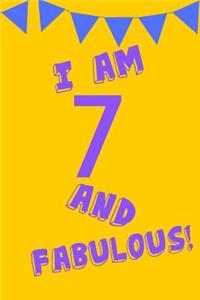 I Am 7 and Fabulous!