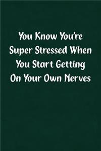 You Know You're Super Stressed When You Start Getting on Your Own Nerves