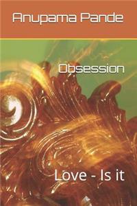 Obsession: Love - Is It