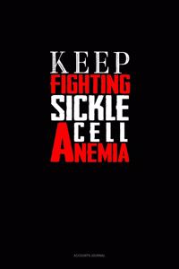 Keep Fighting Sickle Cell Anemia