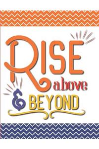 Rise Above and Beyond
