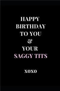 Happy Birthday To You & Your Saggy Tits xoxo