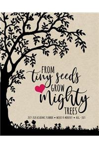 From Tiny Seeds Grow Mighty Trees 2019-2020 Academic Planner Weekly And Monthly Aug-Jul