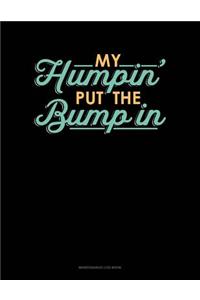 My Humpin' Put The Bump In