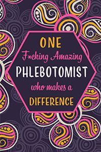 One F*cking Amazing Phlebotomist Who Makes A Difference