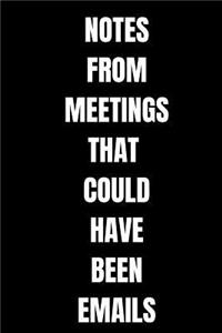 Notes from Meetings that Could Have Been Emails