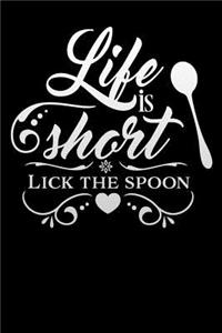 life is short lick the spoon