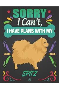 Sorry I Can't, I Have Plans With My Spitz