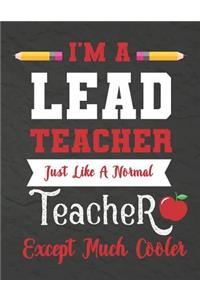 I'm a Lead teacher just like a normal teacher except much cooler