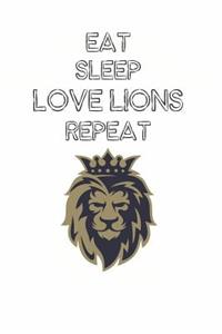 Eat Sleep Love Lions Repeat: Cute Lion Lovers Journal / Notebook / Diary / Birthday Gift (6x9 - 110 Blank Lined Pages)