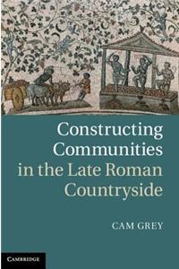 Constructing Communities in the Late Roman Countryside