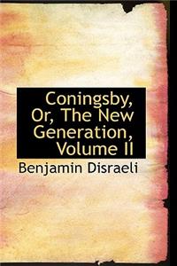 Coningsby, Or, the New Generation, Volume II