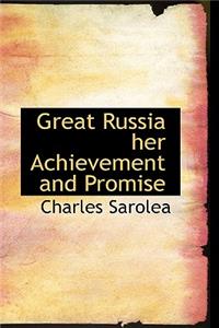 Great Russia Her Achievement and Promise