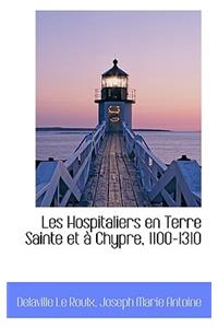 Les Hospitaliers En Terre Sainte Et Chypre, 1100-1310