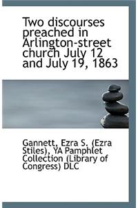 Two Discourses Preached in Arlington-Street Church July 12 and July 19, 1863