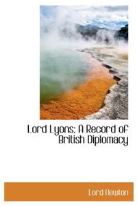 Lord Lyons; A Record of British Diplomacy