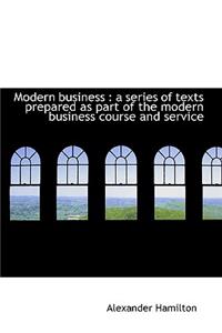 Modern Business: A Series of Texts Prepared as Part of the Modern Business Course and Service