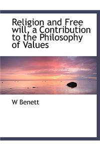 Religion and Free Will, a Contribution to the Philosophy of Values