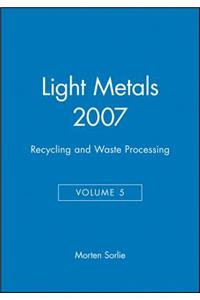 Light Metals 2007, Recycling and Waste Processing