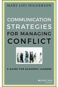 Communication Strategies for Managing Conflict: A Guide for Academic Leaders