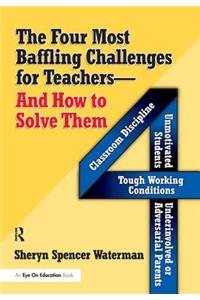 Four Most Baffling Challenges for Teachers and How to Solve Them