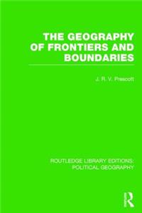 Geography of Frontiers and Boundaries (Routledge Library Editions: Political Geography)