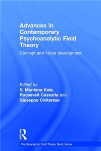 Advances in Contemporary Psychoanalytic Field Theory