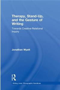 Therapy, Stand-Up, and the Gesture of Writing
