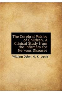 The Cerebral Palsies of Children. a Clinical Study from the Infirmary for Nervous Diseases