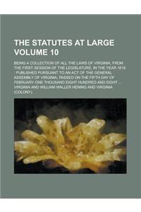 The Statutes at Large; Being a Collection of All the Laws of Virginia, from the First Session of the Legislature, in the Year 1619