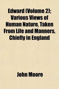 Edward (Volume 2); Various Views of Human Nature, Taken from Life and Manners, Chiefly in England