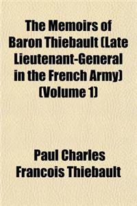 The Memoirs of Baron Thi Bault (Late Lieutenant-General in the French Army) Volume 1