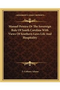 Manuel Pereira or the Sovereign Rule of South Carolina with Views of Southern Laws Life and Hospitality