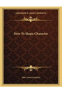 How to Shape Character