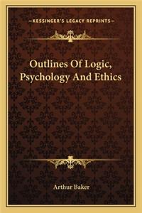 Outlines Of Logic, Psychology And Ethics