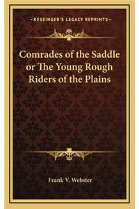 Comrades of the Saddle or the Young Rough Riders of the Plains