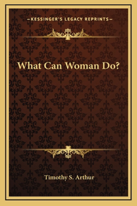 What Can Woman Do?